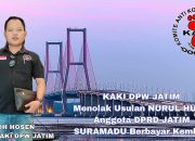 Ketua KAKI Jatim Tolak Usulan Nurul Huda Anggota DPRD Jatim Suramadu Berbayar Kembali.