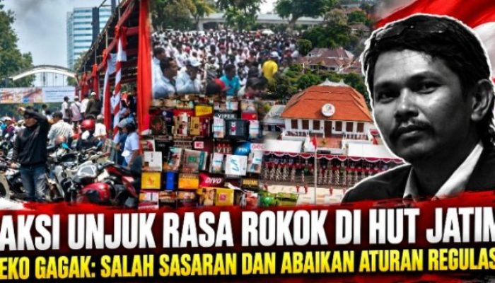 Demo Rokok di HUT Jatim Dinilai Salah Sasaran, Diduga Ditunggangi Bandar Ilegal